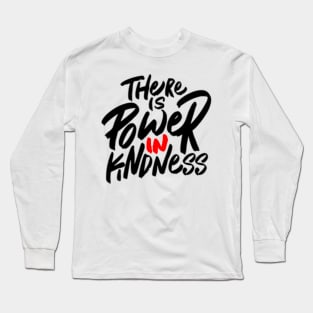 The Power of Kindness Long Sleeve T-Shirt